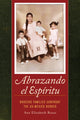 Book cover of: Abrazando el Espiritu. By: Dr. Ana Elizabeth Rosas
