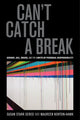 Book cover of: Can't Catch a Break. By: Prof. Susan Starr Sered