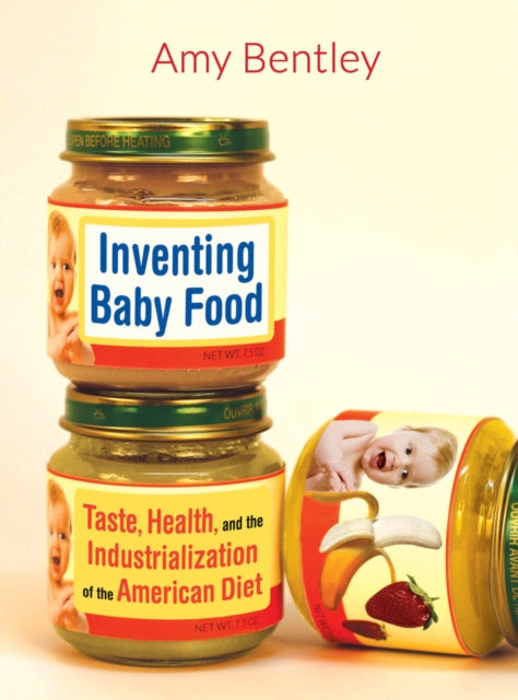Book cover of: Inventing Baby Food. By: Amy Bentley