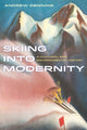 Book cover of: Skiing into Modernity. By: Andrew Denning