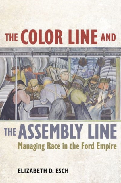 Book cover of: Color Line and the Assembly Line. By: Elizabeth Esch