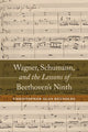 Book cover of: Wagner, Schumann, and the Lessons of Beethoven's Ninth. By: Christopher A. Reynolds