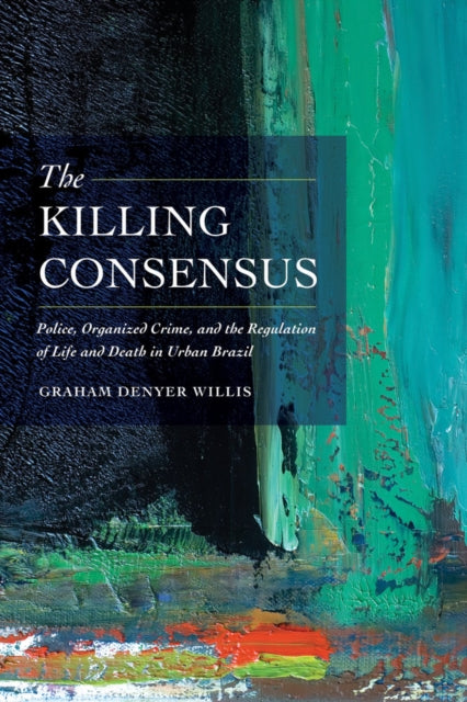 Book cover of: Killing Consensus. By: Graham Denyer Willis