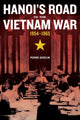 Book cover of: Hanoi's Road to the Vietnam War, 1954-1965. By: Pierre Asselin