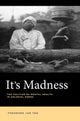 Book cover of: It's Madness. By: Theodore Jun Yoo