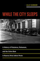 Book cover of: While the City Sleeps. By: Lila Caimari