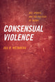 Book cover of: Consensual Violence. By: Weinberg