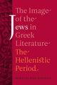Book cover of: Image of the Jews in Greek Literature. By: Bezalel Bar-Kochva