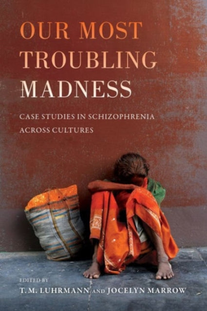 Book cover of: Our Most Troubling Madness. By: T. M. Luhrmann