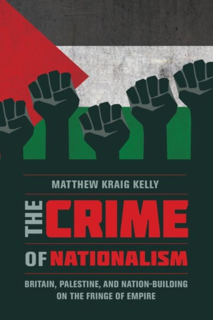 Book cover of: Crime of Nationalism. By: Matthew Kraig Kelly