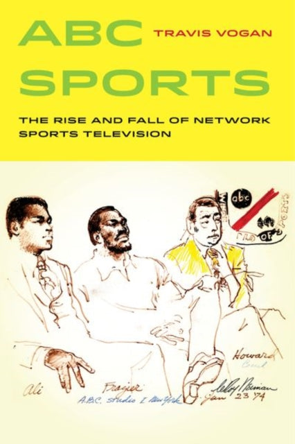Book cover of: ABC Sports. By: Travis Vogan