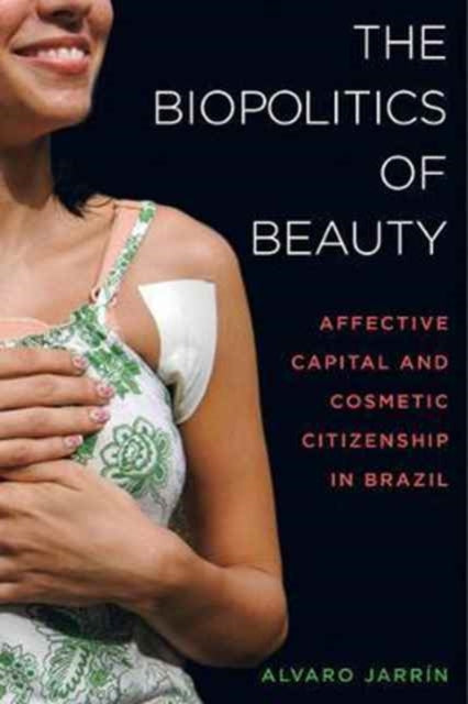 Book cover of: Biopolitics of Beauty. By: Alvaro Jarrín