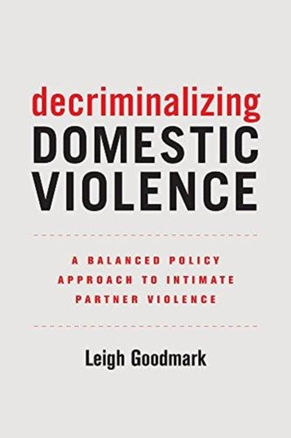 Book cover of: Decriminalizing Domestic Violence. By: Leigh Goodmark