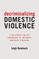 Book cover of: Decriminalizing Domestic Violence. By: Leigh Goodmark