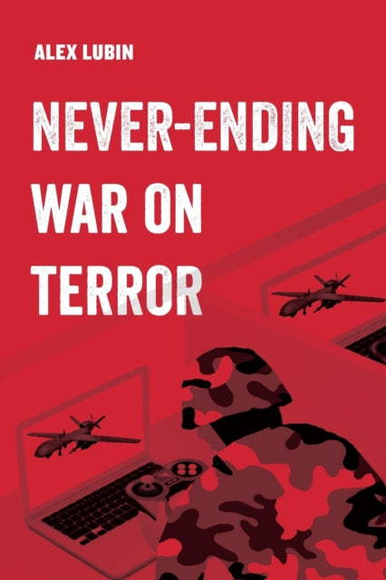 Book cover of: Never-Ending War on Terror. By: Alex Lubin