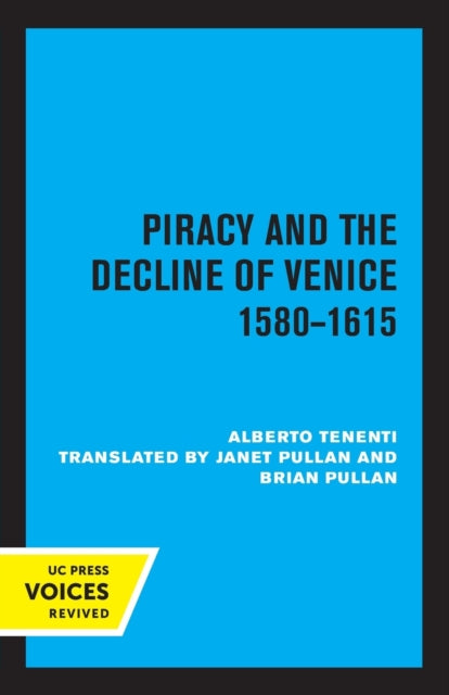 Book cover of: Piracy and the Decline of Venice 1580 - 1615. By: Alberto Tenenti