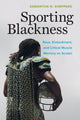Book cover of: Sporting Blackness. By: Samantha N. Sheppard