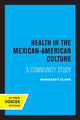 Book cover of: Health in the Mexican-American Culture. By: Clark, Margaret