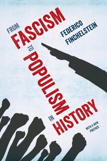 Book cover of: From Fascism to Populism in History. By: Federico Finchelstein