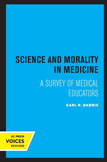 Book cover of: Science and Morality in Medicine. By: Earl R. Babbie