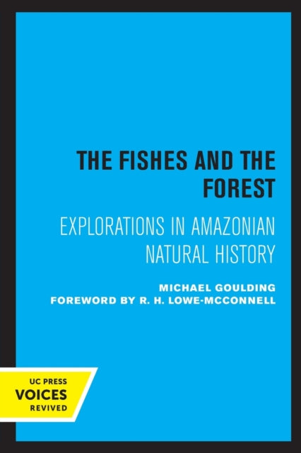 Book cover of: Fishes and the Forest. By: Michael Goulding