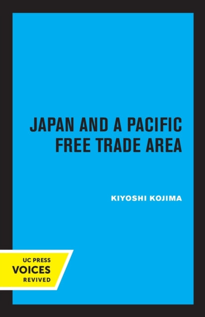 Book cover of: Japan and a Pacific Free Trade Area. By: Kiyoshi Kojima