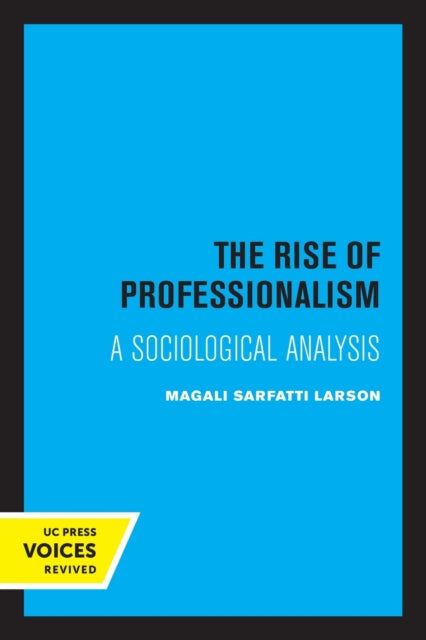 Book cover of: Rise of Professionalism. By: Magali Sarfatti Larson