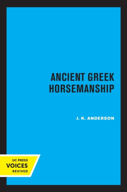 Book cover of: Ancient Greek Horsemanship. By: J. K. Anderson