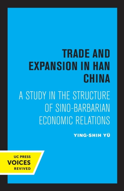 Book cover of: Trade and Expansion in Han China. By: Ying-shih Yu