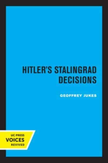 Book cover of: Hitler's Stalingrad Decisions. By: Geoffrey Jukes