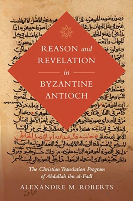 Book cover of: Reason and Revelation in Byzantine Antioch. By: Alexandre M. Roberts