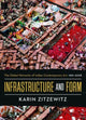 Book cover of: Infrastructure and Form. By: Karin Zitzewitz