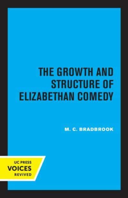 Book cover of: Growth and Structure of Elizabethan Comedy. By: M. C. Bradbrook