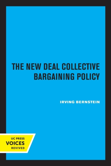 Book cover of: New Deal Collective Bargaining Policy. By: Irving Bernstein