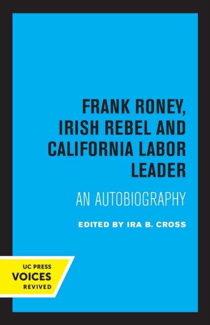 Book cover of: Frank Roney, Irish Rebel and California Labor Leader. By: Ira B. Cross