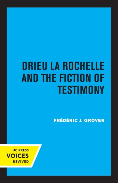 Book cover of: Drieu La Rochelle and the Fiction of Testimony. By: Frédéric J. Grover