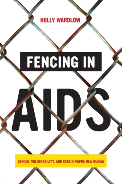 Book cover of: Fencing in AIDS. By: Holly Wardlow