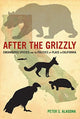 Book cover of: After the Grizzly. By: Peter S. Alagona