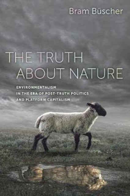 Book cover of: Truth about Nature. By: Bram Büscher