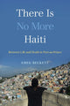 Book cover of: There Is No More Haiti. By: Greg Beckett