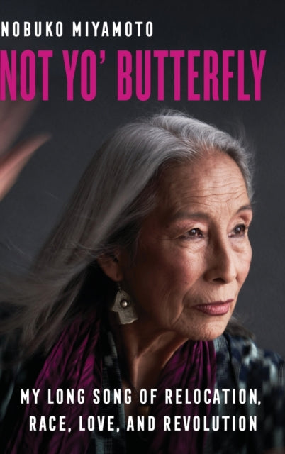Book cover of: Not Yo' Butterfly. By: Nobuko Miyamoto