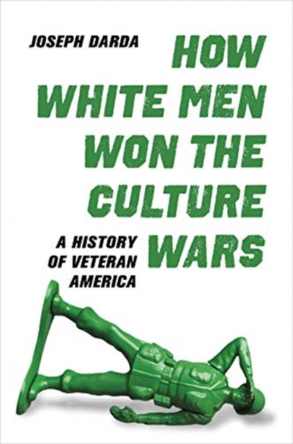 Book cover of: How White Men Won the Culture Wars. By: Joseph Darda