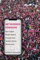 Book cover of: Networked Feminism. By: Rosemary Clark-Parsons