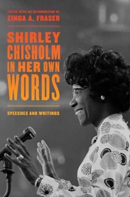 Book cover of: Shirley Chisholm in Her Own Words. By: Zinga A. Fraser