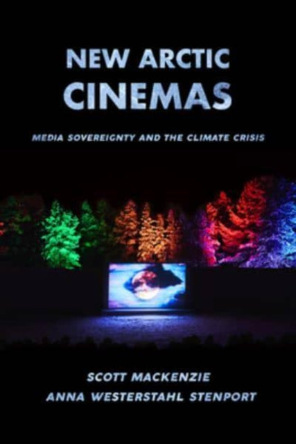 Book cover of: New Arctic Cinemas. By: Scott MacKenzie