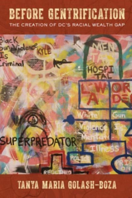 Book cover of: Before Gentrification. By: Tanya Maria Golash-Boza