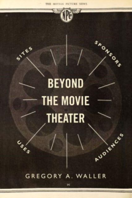 Book cover of: Beyond the Movie Theater. By: Gregory A. Waller