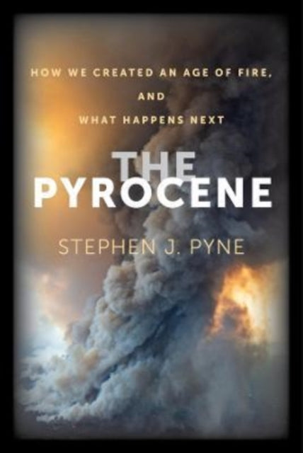 Book cover of: Pyrocene. By: Stephen J. Pyne