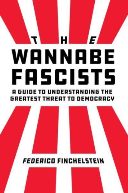 Book cover of: Wannabe Fascists. By: Federico Finchelstein