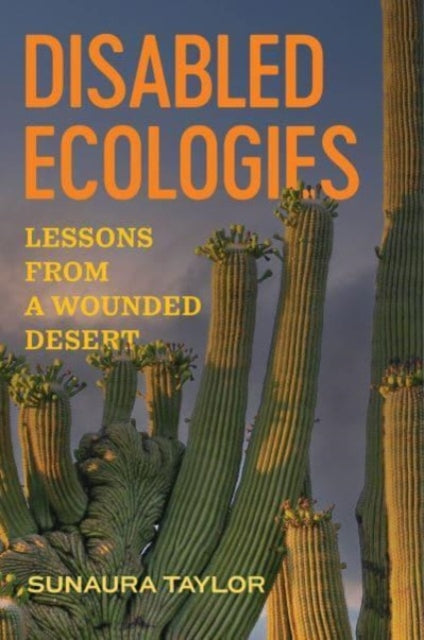 Book cover of: Disabled Ecologies. By: Sunaura Taylor